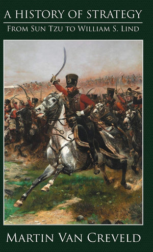 A History of Strategy: From Sun Tzu to William S. Lind,Used