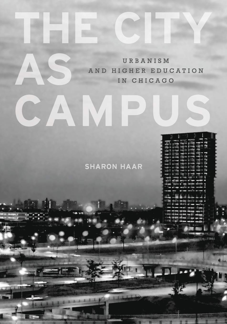 The City As Campus: Urbanism And Higher Education In Chicago,New
