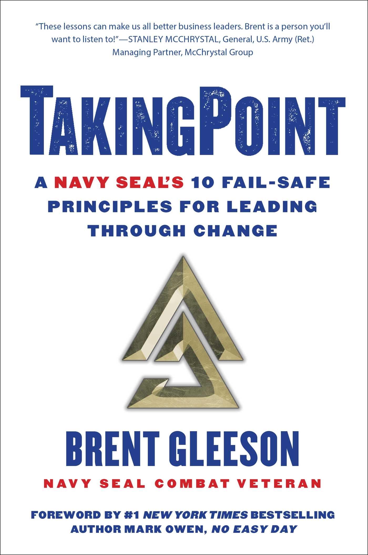 TakingPoint: A Navy SEAL's 10 Fail Safe Principles for Leading Through Change,New