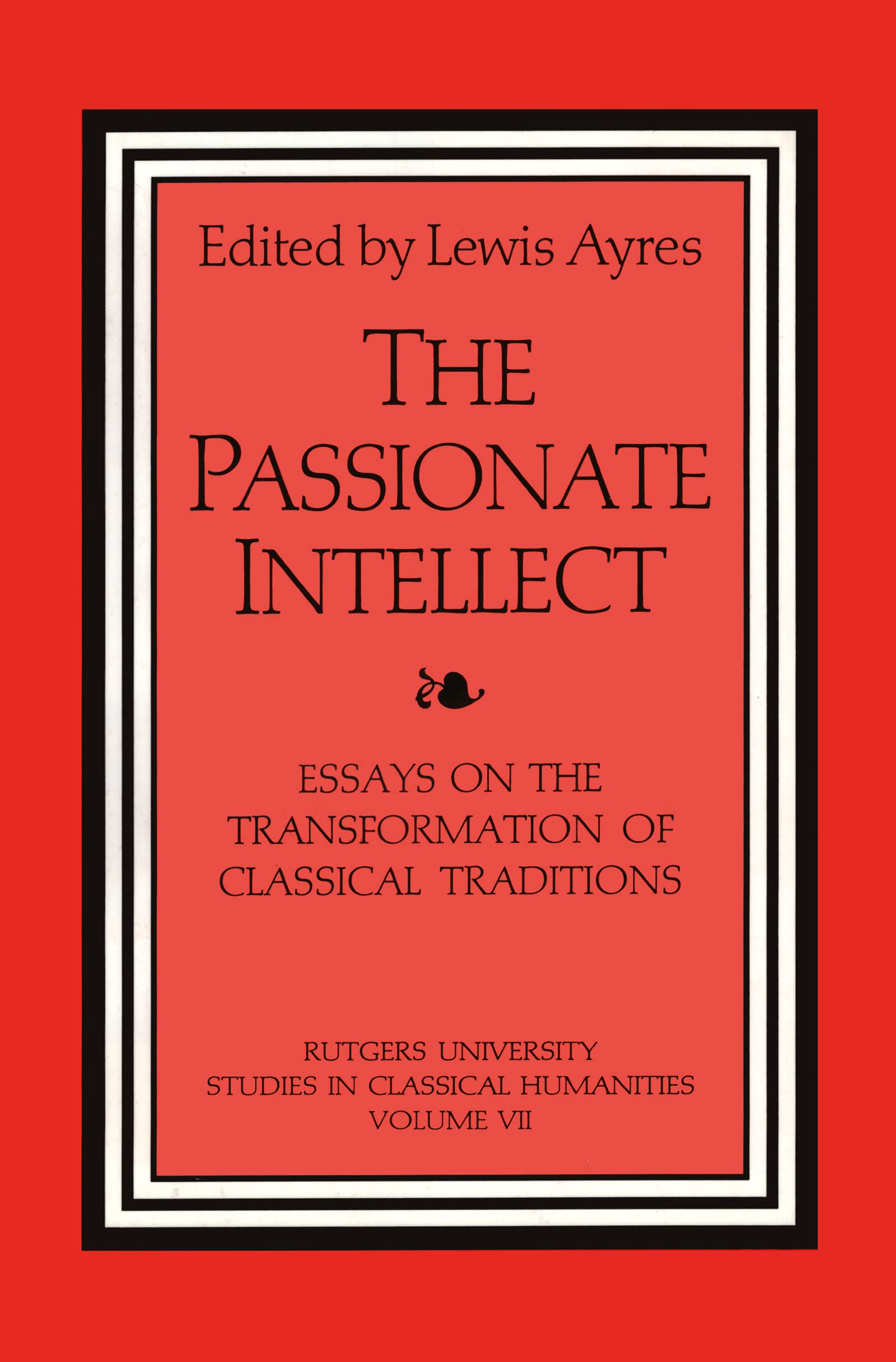 The Passionate Intellect: Essays On The Transformation Of Classical Traditions Presented To Professor I.G. Kidd (Rutgers Univers,Used