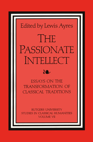 The Passionate Intellect: Essays On The Transformation Of Classical Traditions Presented To Professor I.G. Kidd (Rutgers Univers,Used