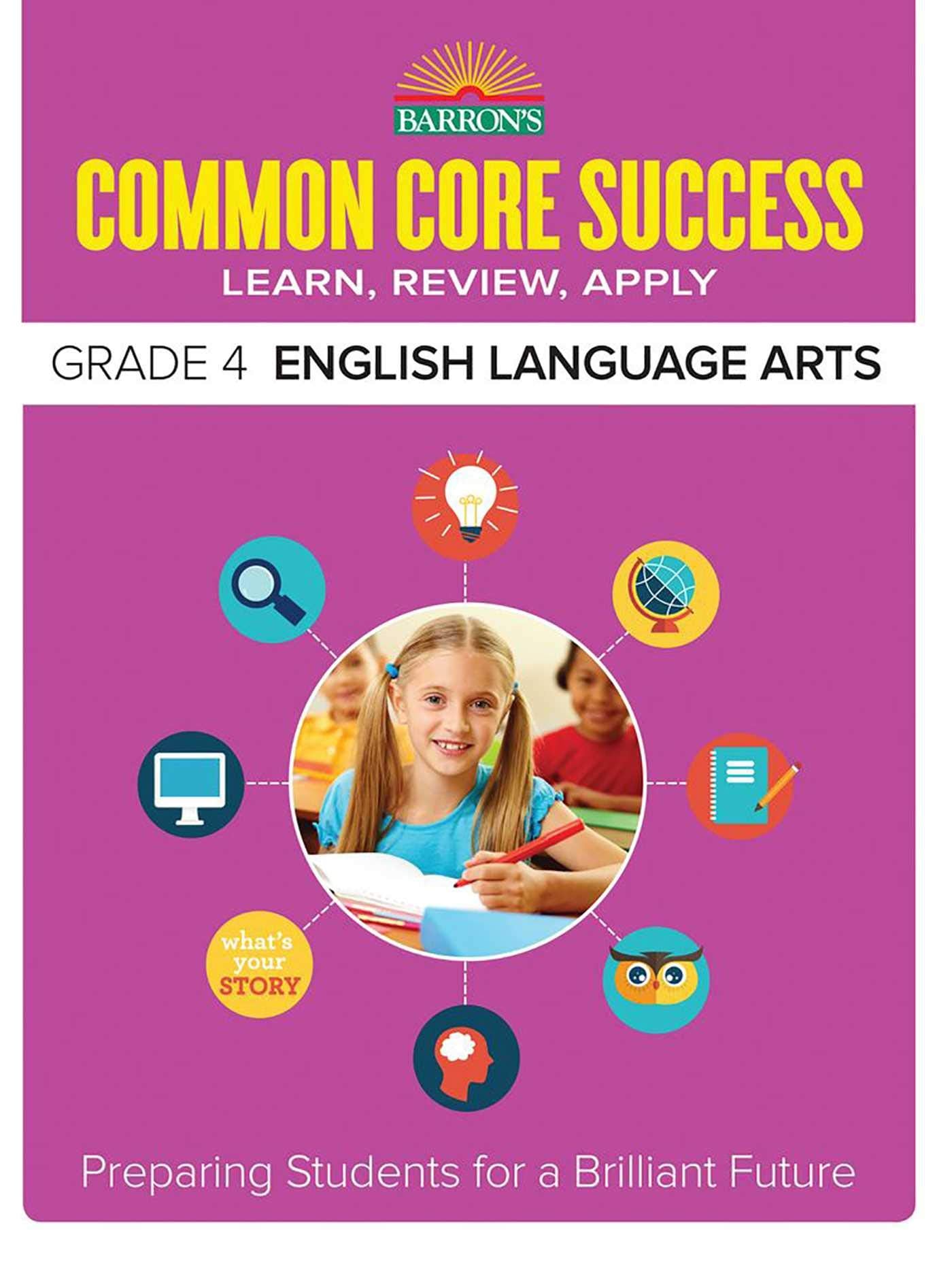 Common Core Success Grade 4 English Language Arts: Preparing Students for a Brilliant Future (Barron's Common Core Success),Used