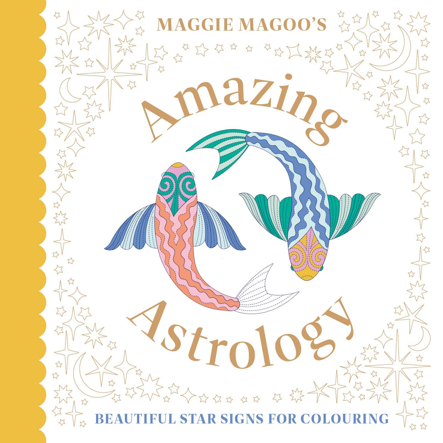 Maggie Magoo's Amazing Astrology: Beautiful Star Signs for Colouring,New
