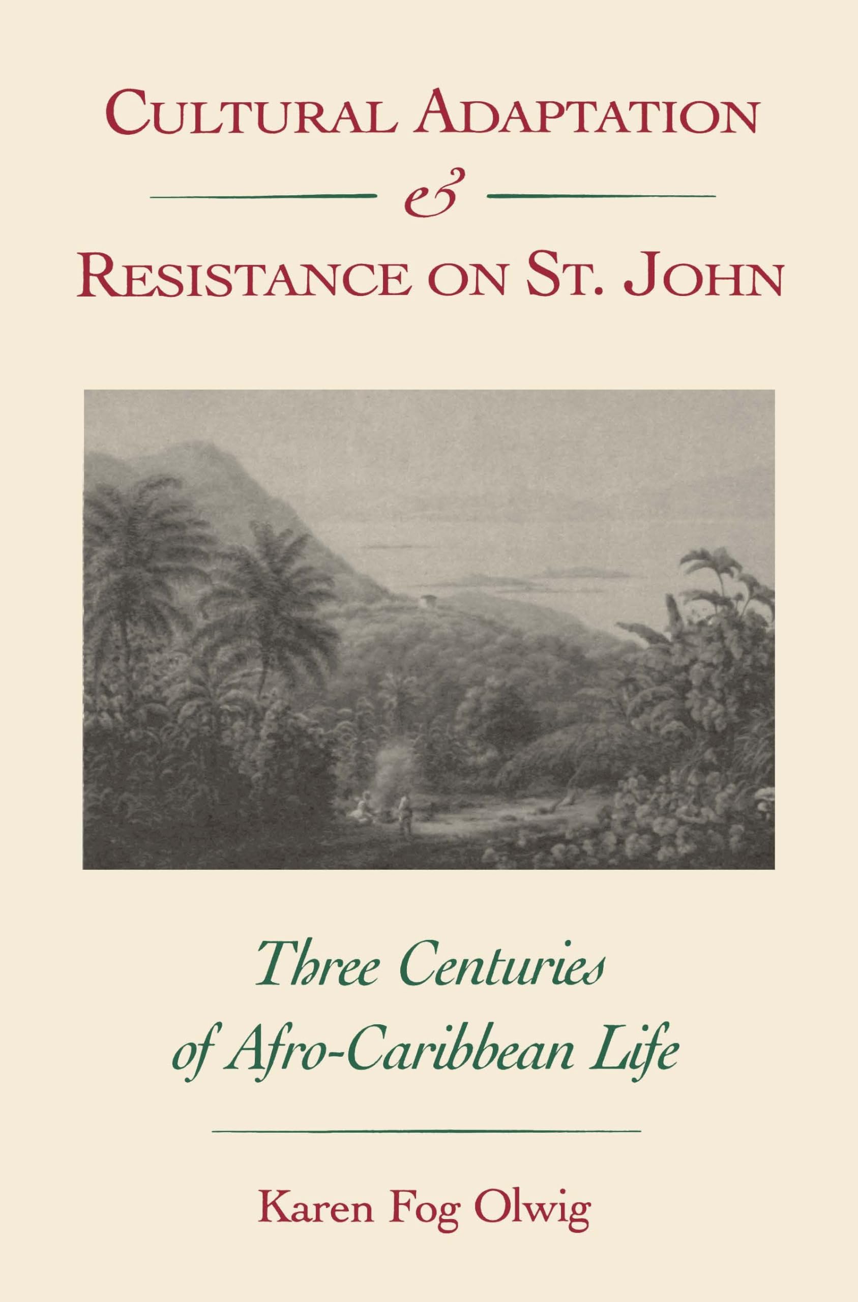 Cultural Adaptation And Resistance On St. John: Three Centuries Of Afrocaribbean Life,Used