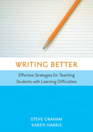 Writing Better: Effective Strategies For Teaching Students With Learning Difficulties