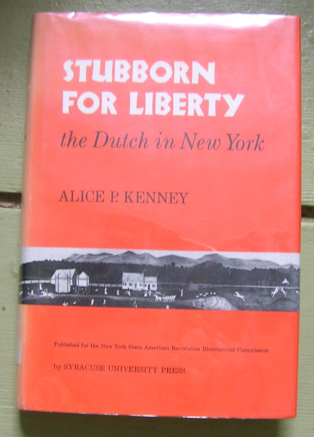 Stubborn for liberty: The Dutch in New York (A New York State study),Used