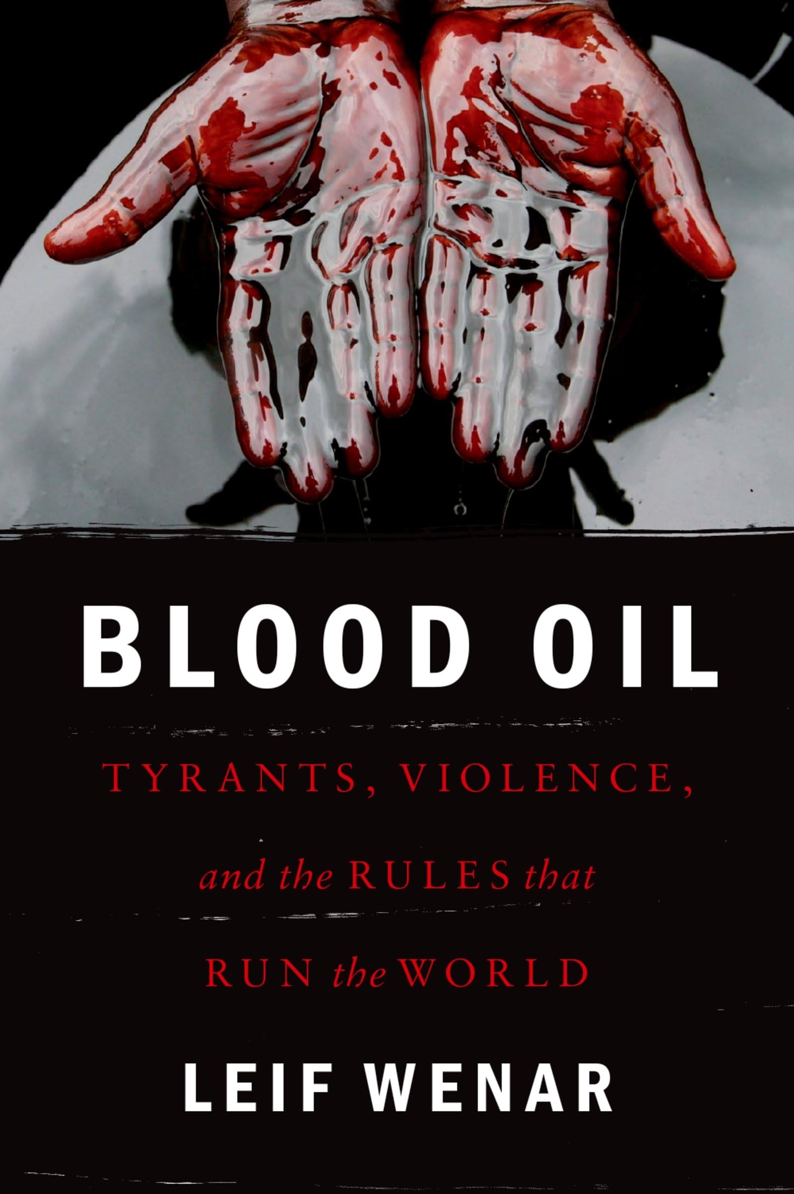 Blood Oil: Tyrants, Violence, and the Rules that Run the World,Used