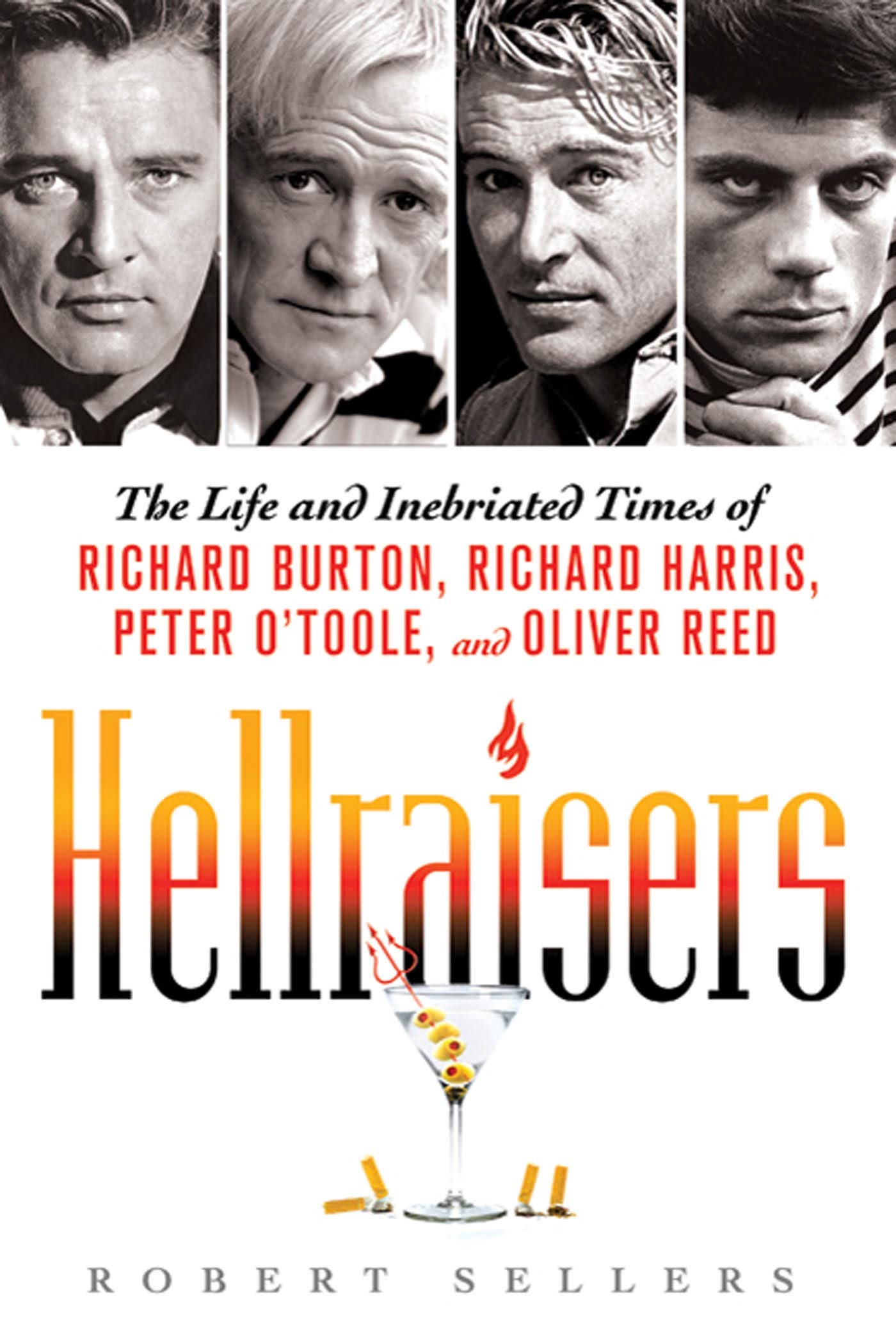 Hellraisers: The Life and Inebriated Times of Richard Burton, Richard Harris, Peter O'Toole, and Oliver Reed,Used