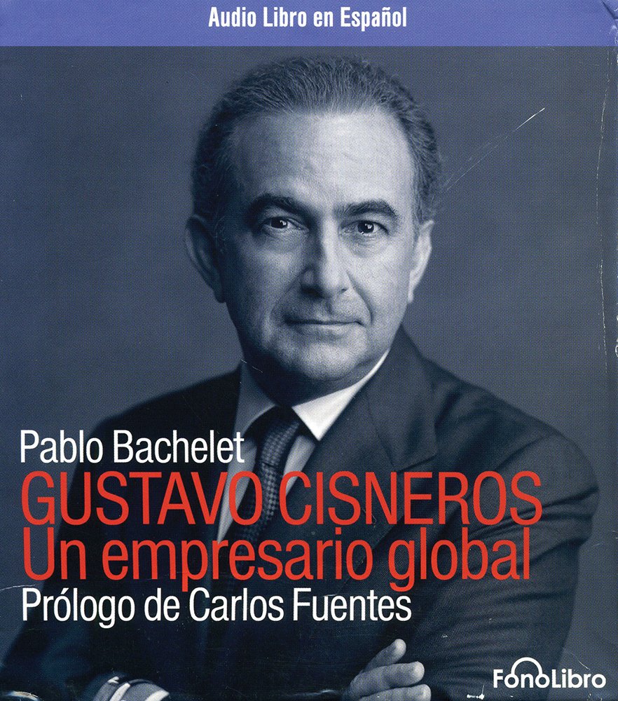 Gustavo Cisneros: Un Empresario Global (Spanish Edition),Used