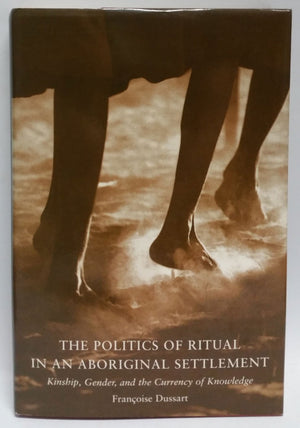 The Politics of Ritual in an Aboriginal Settlement: Kinship, Gender, and the Currency of Knowledge,Used