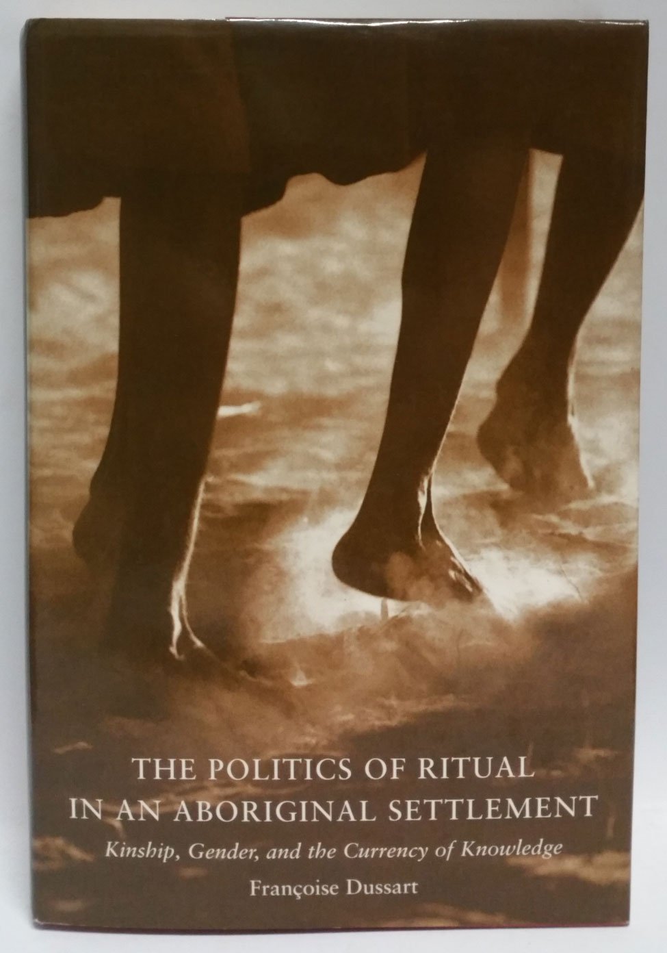 The Politics of Ritual in an Aboriginal Settlement: Kinship, Gender, and the Currency of Knowledge,Used