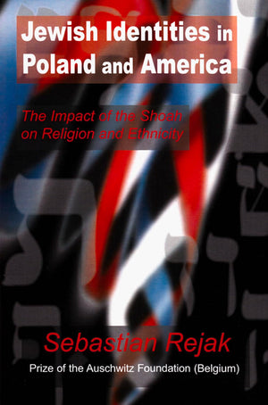 Jewish Identities in Poland and America: The Impact of the Shoah on Religion and Ethnicity,Used