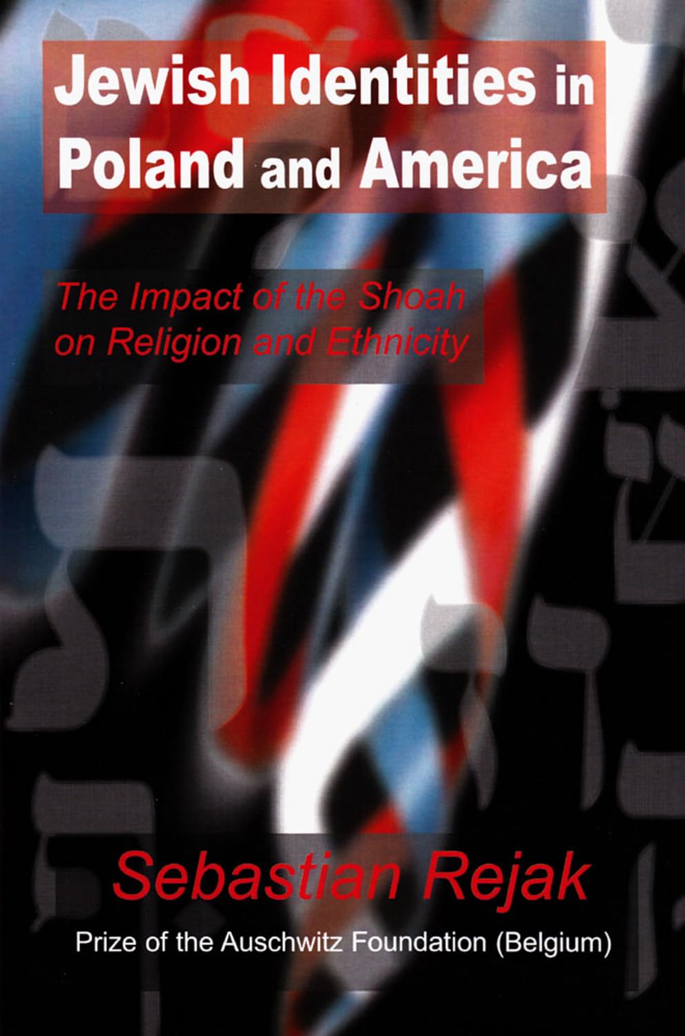 Jewish Identities in Poland and America: The Impact of the Shoah on Religion and Ethnicity,Used
