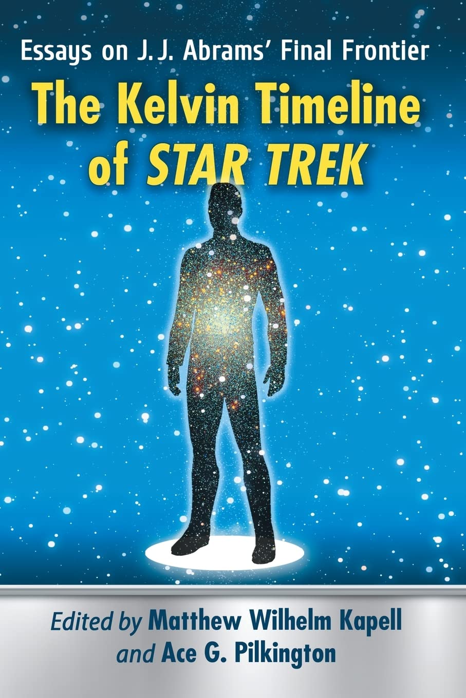 The Kelvin Timeline Of Star Trek: Essays On J.J. Abrams' Final Frontier,Used
