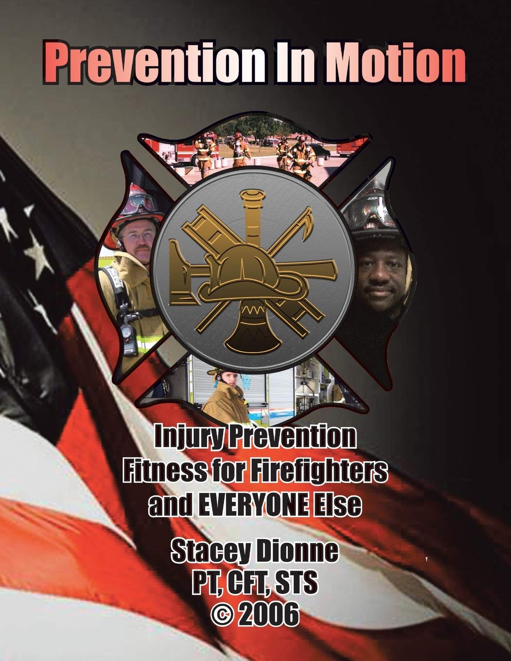 Prevention In Motion: Injury Prevention Fitness For Firefighters And Everyone Else,Used