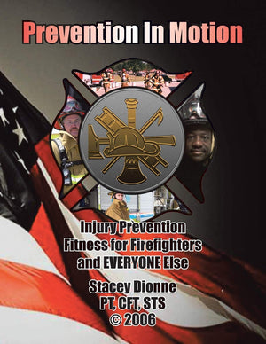 Prevention In Motion: Injury Prevention Fitness For Firefighters And Everyone Else,Used