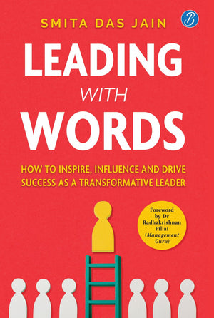 Leading With Words: How To Inspire, Influence And Drive Success As A Transformative Leader | Master The Secret Communication Skills Every Great Leader Needs