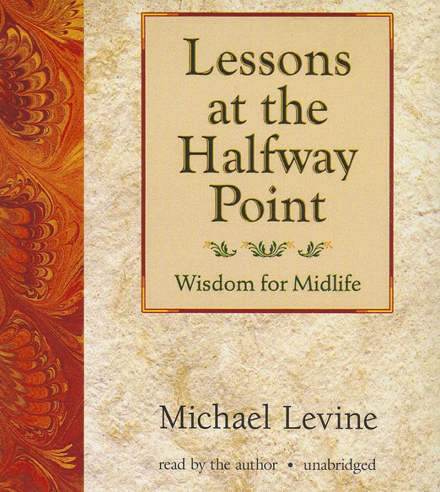 Lessons At The Halfway Point: Wisdom For Midlife,Used