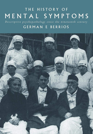 The History of Mental Symptoms: Descriptive Psychopathology since the Nineteenth Century,New