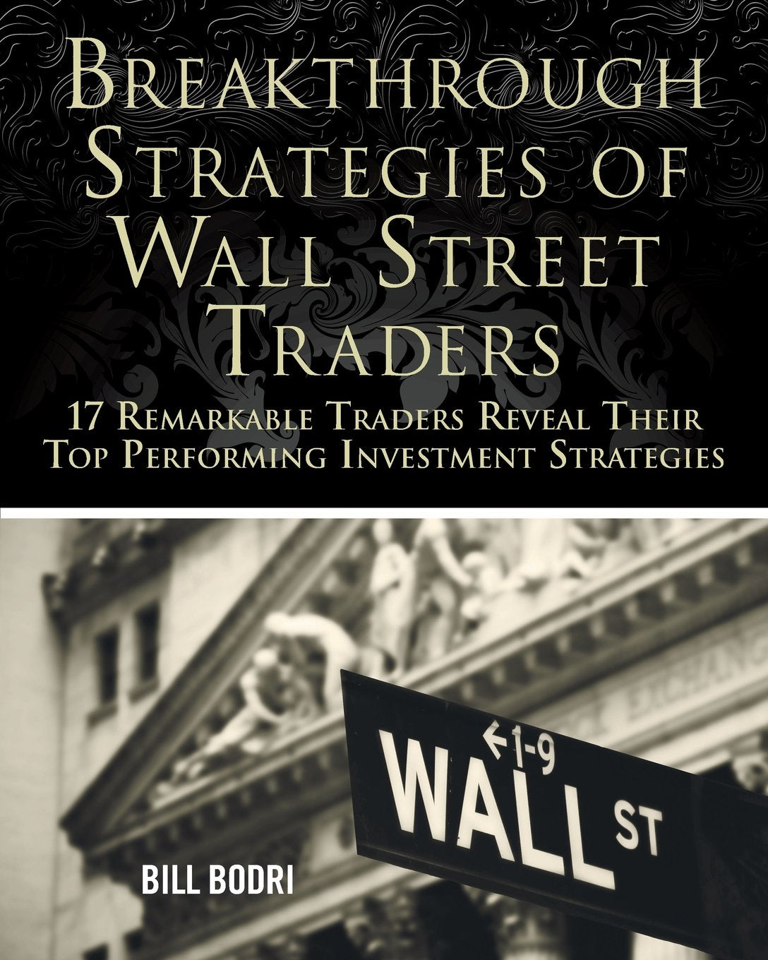 Breakthrough Strategies of Wall Street Traders: 17 Remarkable Traders Reveal Their Top Performing Investment Strategies,Used