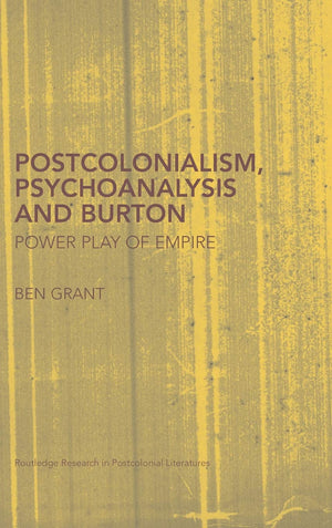 Postcolonialism, Psychoanalysis and Burton (Routledge Research in Postcolonial Literatures),Used