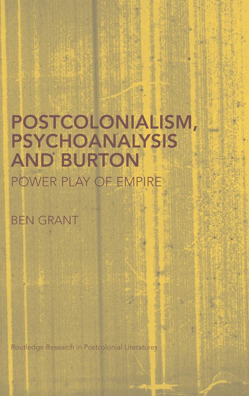 Postcolonialism, Psychoanalysis and Burton (Routledge Research in Postcolonial Literatures),Used