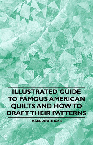 Illustrated Guide To Famous American Quilts And How To Draft Their Patterns,Used