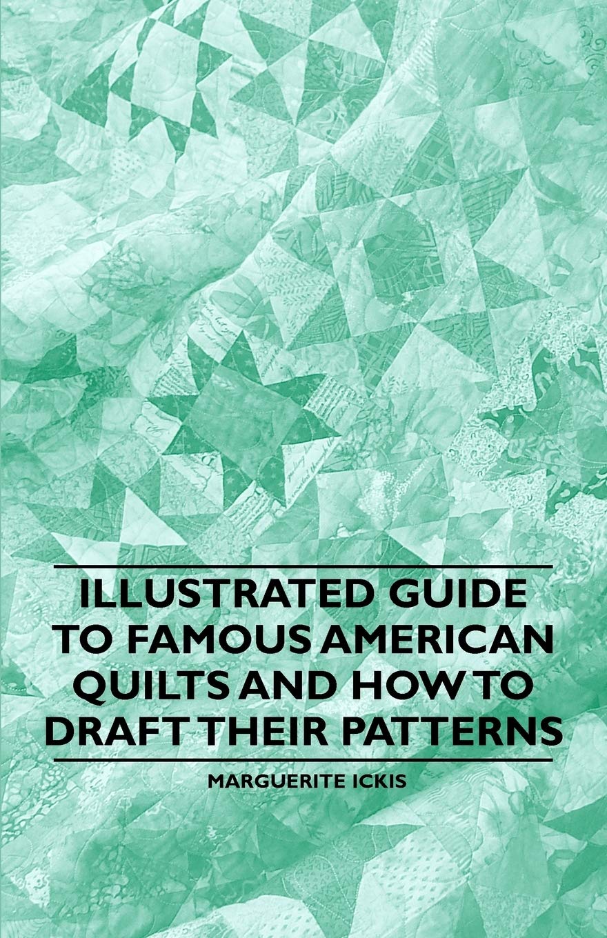 Illustrated Guide To Famous American Quilts And How To Draft Their Patterns,Used