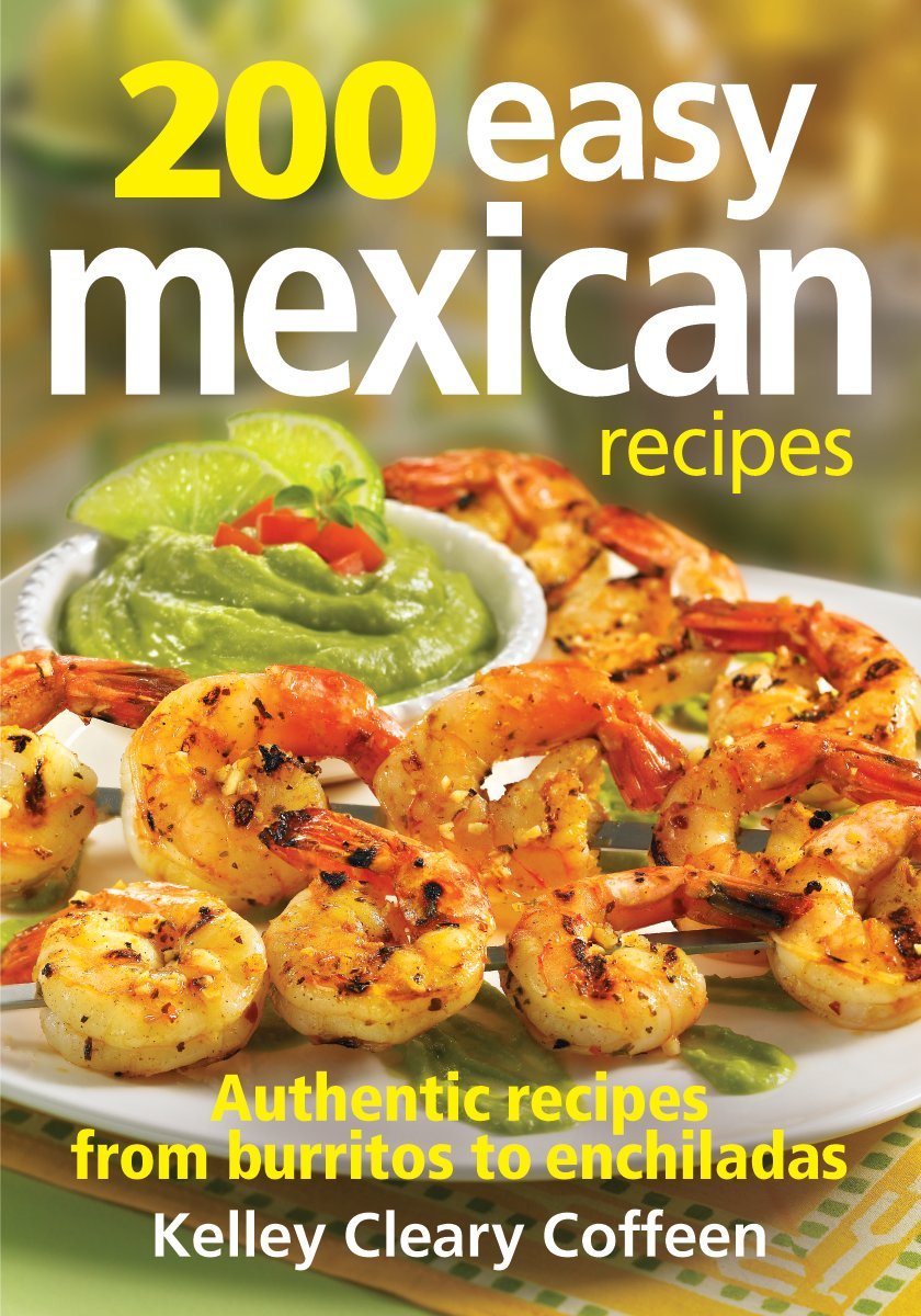 200 Easy Mexican Recipes: Authentic Recipes From Burritos to Enchiladas,Used