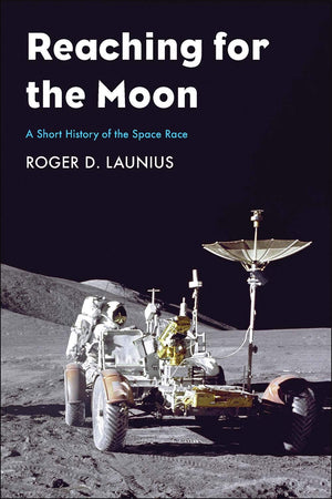 Reaching For The Moon: A Short History Of The Space Race