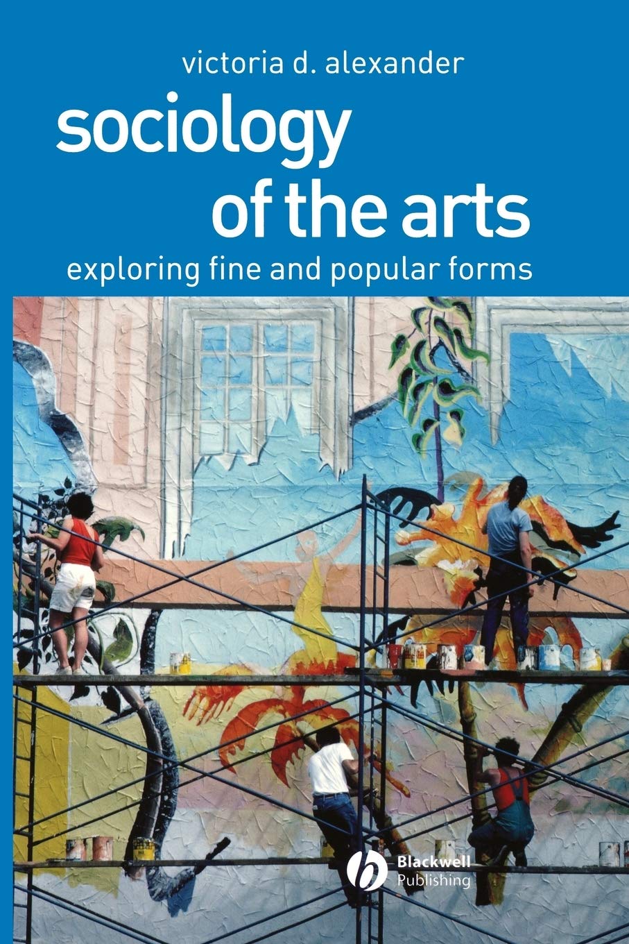 Sociology of the Arts: Exploring Fine and Popular Forms,Used