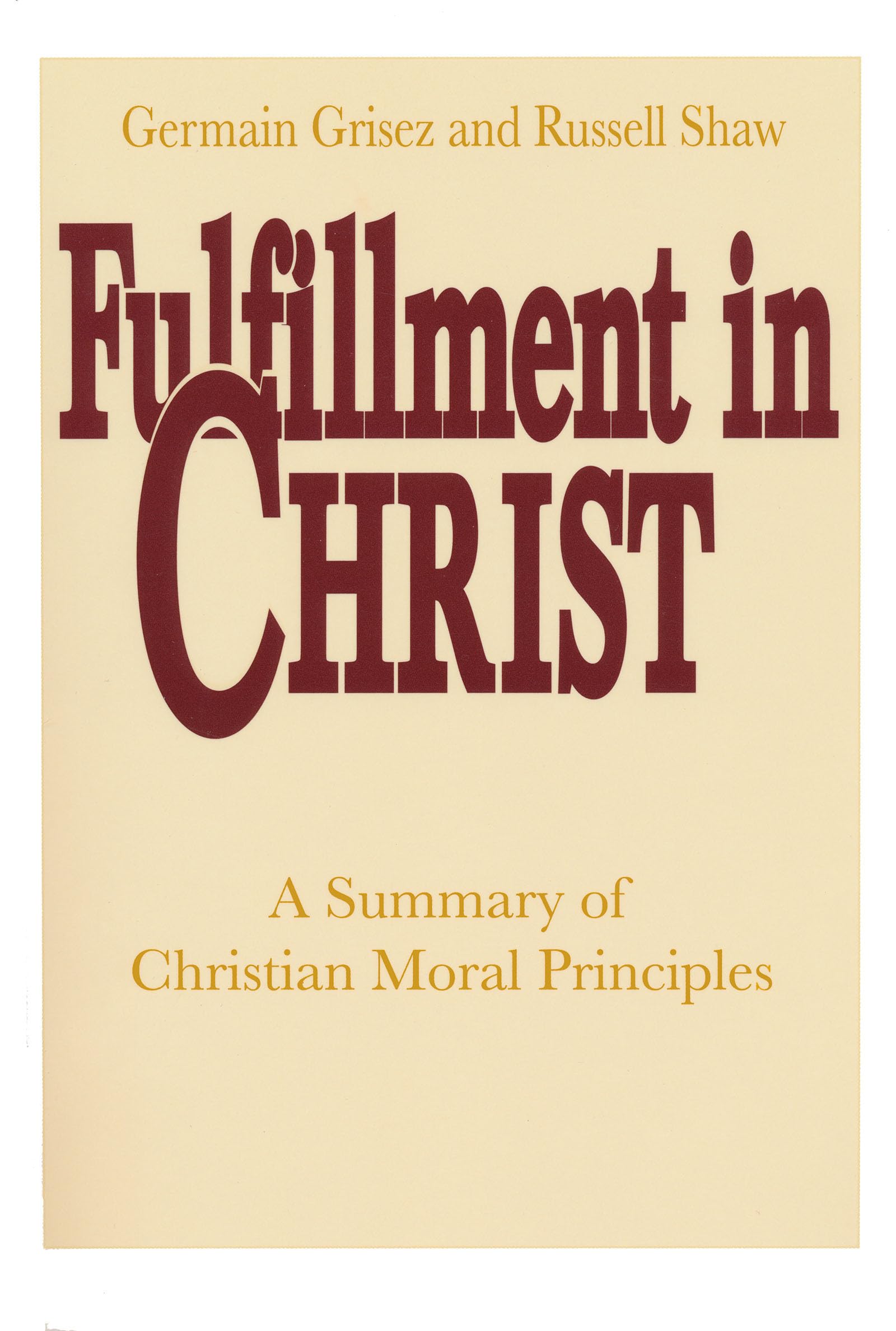 Fulfillment in Christ: A Summary of Christian Moral Principles,Used