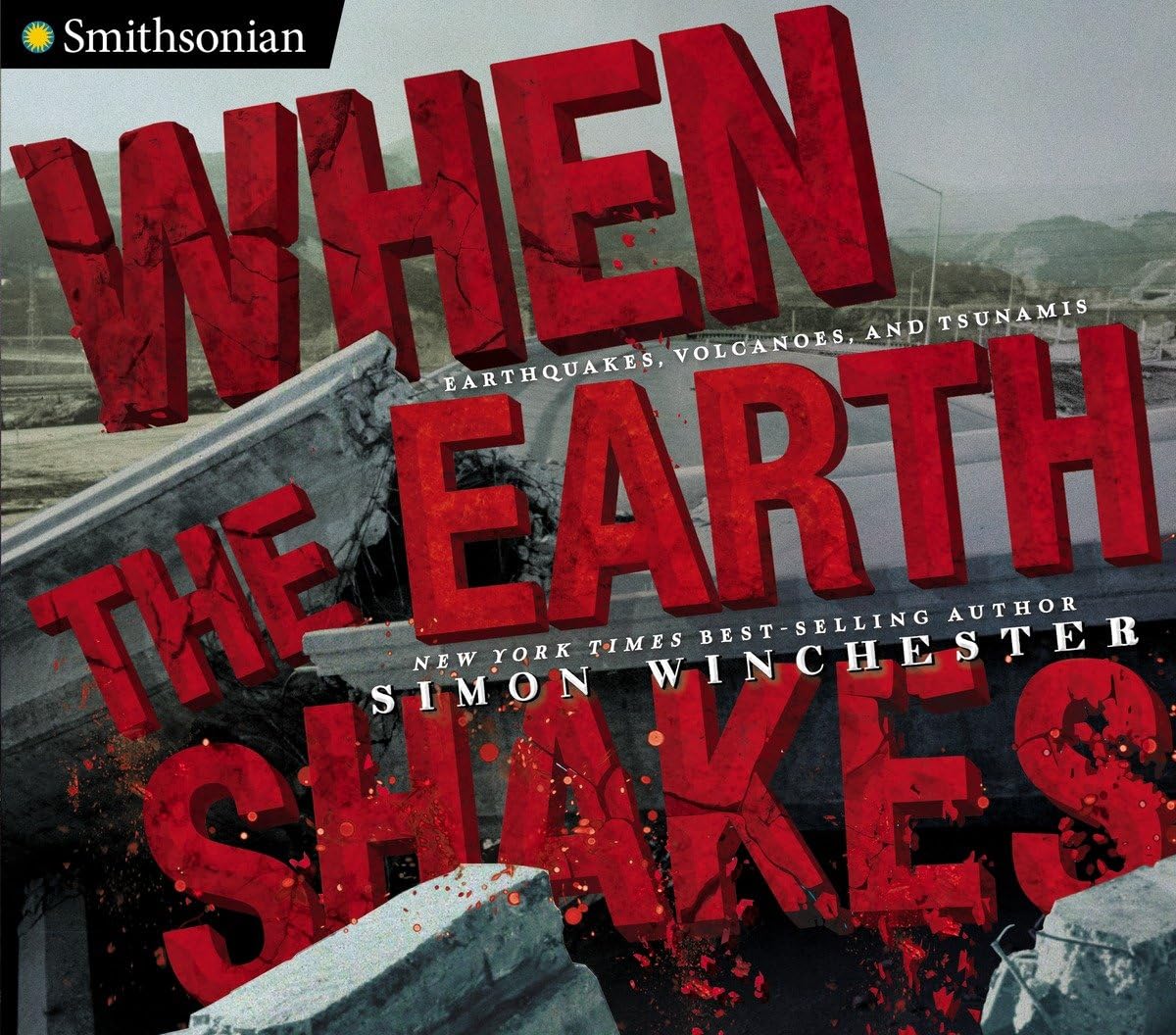 When The Earth Shakes: Earthquakes, Volcanoes, And Tsunamis (Smithsonian)