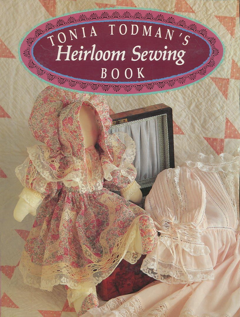 Tonia Todman's Heirloom Sewing Book,New