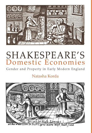 Shakespeare'S Domestic Economies: Gender And Property In Early Modern England (New Cultural Studies),New