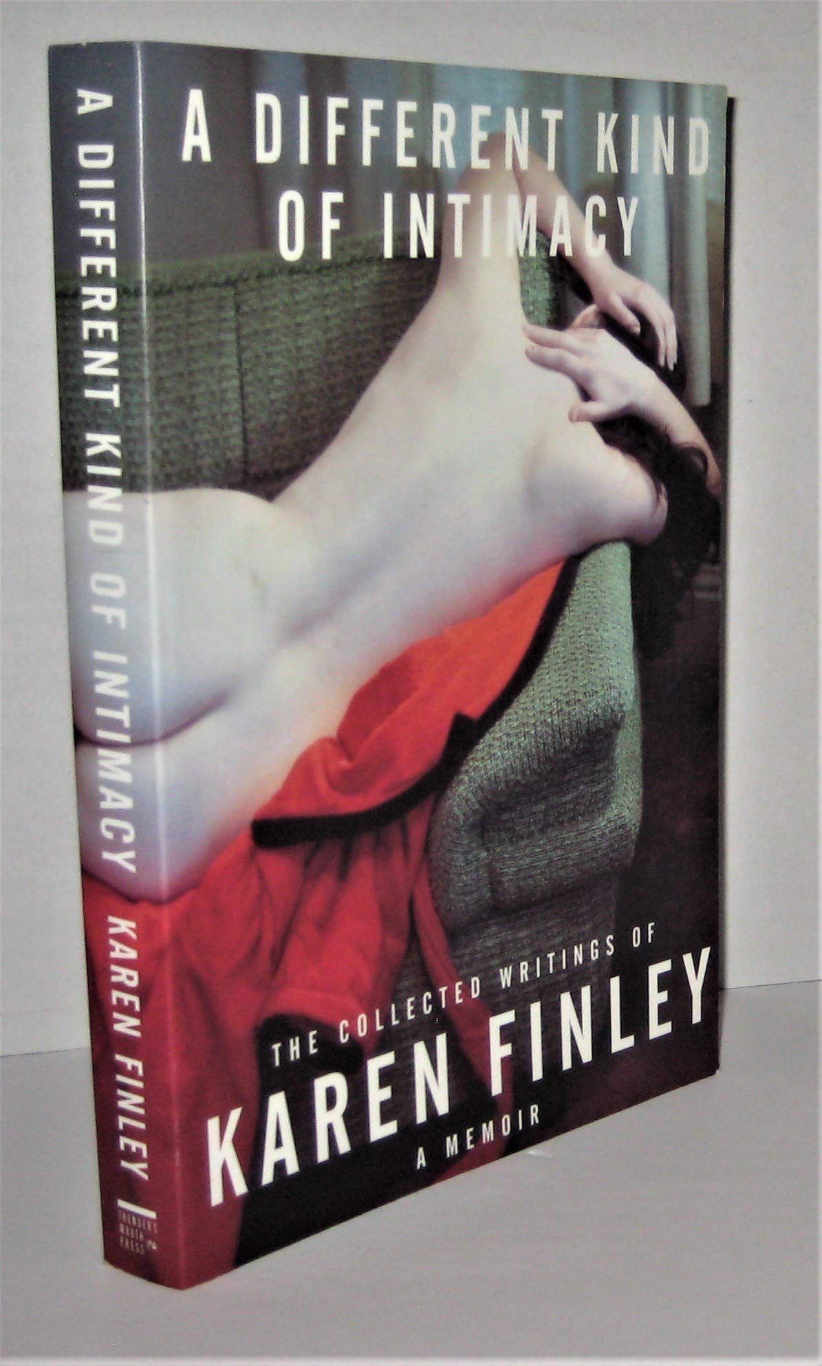 A Different Kind of Intimacy: The Collected Writings of Karen Finley,Used