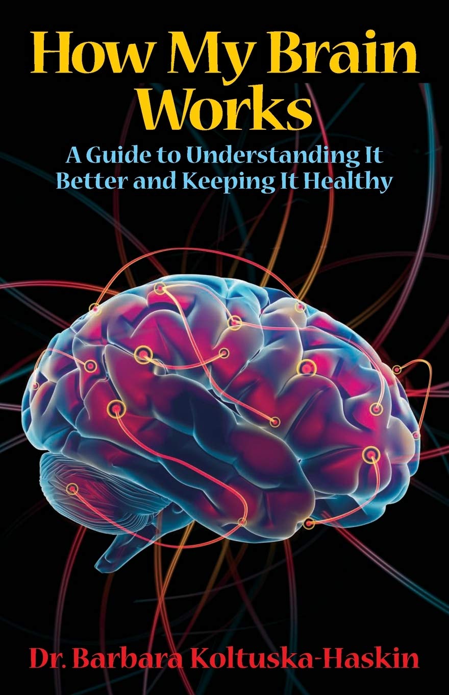How My Brain Works: A Guide to Understanding It Better and Keeping It Healthy,Used