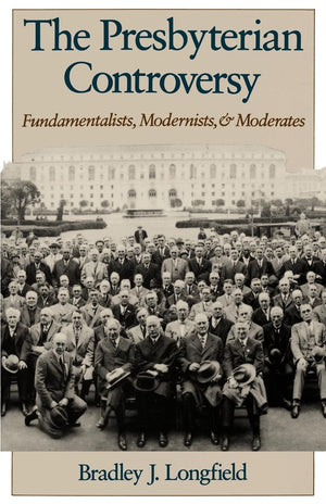 The Presbyterian Controversy: Fundamentalists, Modernists, and Moderates (Religion in America),Used