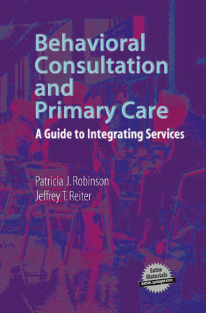 Behavioral Consultation and Primary Care: A Guide to Integrating Services,Used