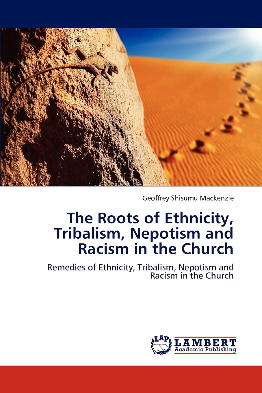 The Roots of Ethnicity, Tribalism, Nepotism and Racism in the Church: Remedies of Ethnicity, Tribalism, Nepotism and Racism in t,Used