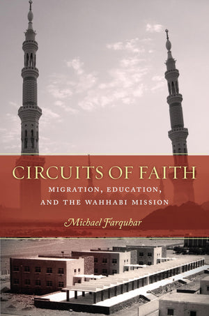 Circuits Of Faith: Migration, Education, And The Wahhabi Mission (Stanford Studies In Middle Eastern And Islamic Societies And C,Used