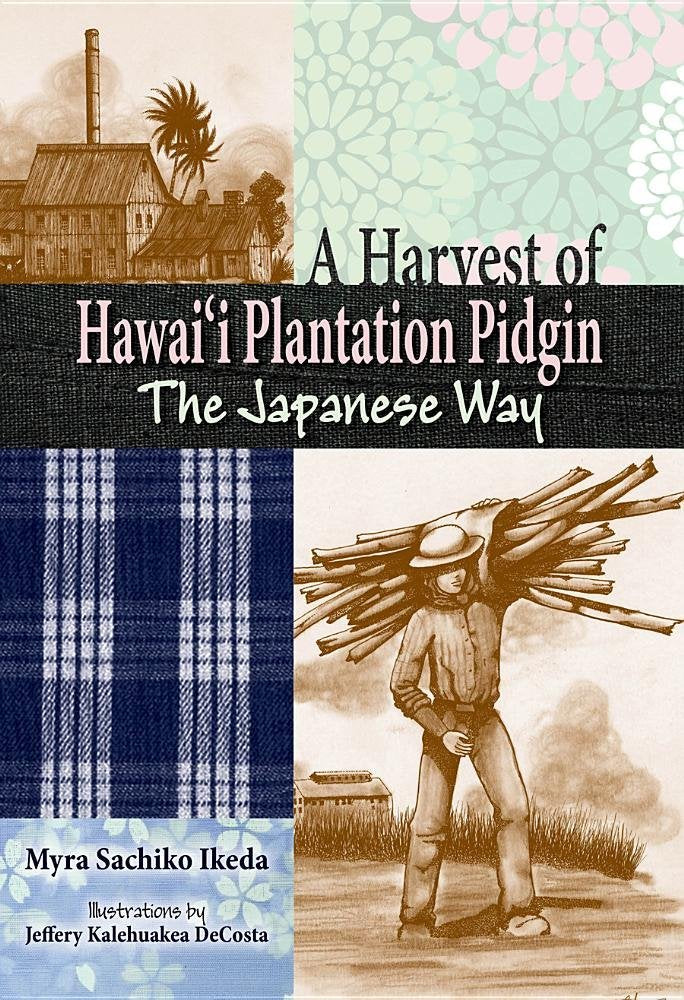 A Harvest of Hawaii Plantation Pidgin: The Japanese Way,Used