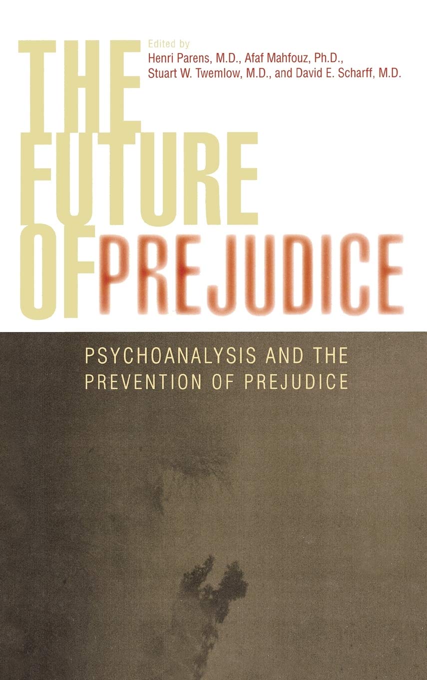 The Future of Prejudice: Psychoanalysis and the Prevention of Prejudice,Used