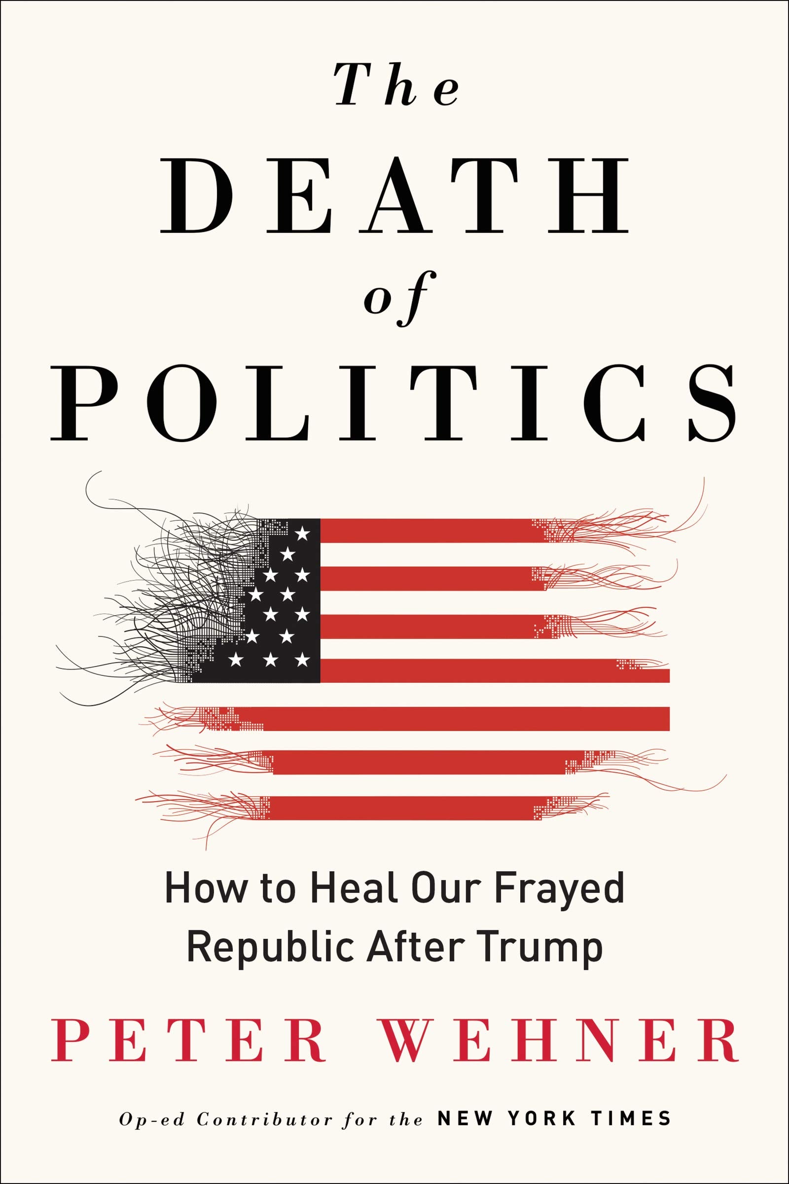 The Death Of Politics: How To Heal Our Frayed Republic After Trump