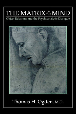 The Matrix of the Mind: Object Relations and the Psychoanalytic Dialogue,Used