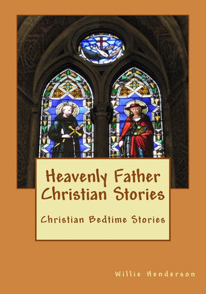 Heavenly Father Christian Stories: Christian Bedtime Stories,New