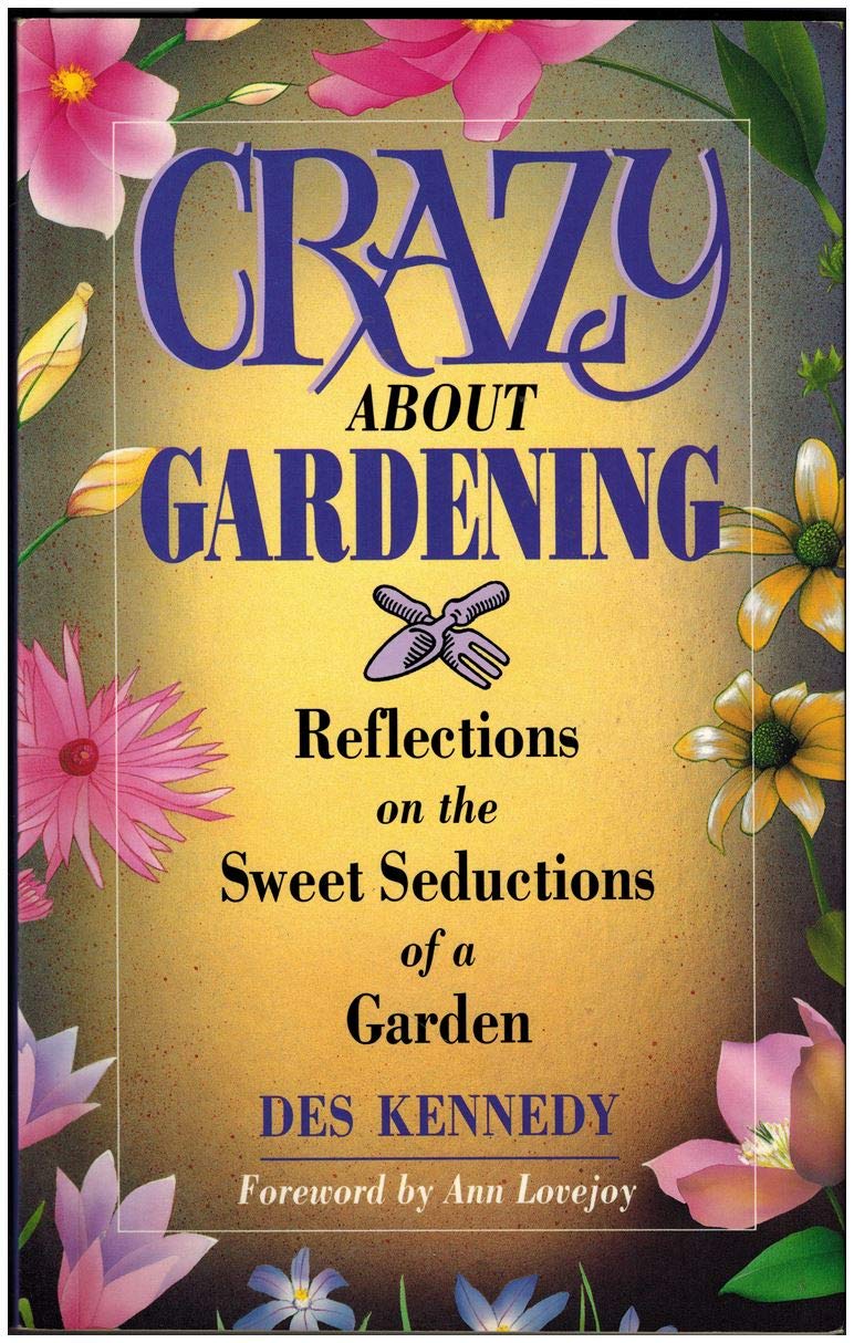 Crazy About Gardening: Reflections on the Sweet Seductions of a Garden,Used