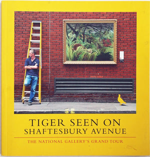 Tiger Seen on Shaftesbury Avenue: The National Gallery's Grand Tour,Used
