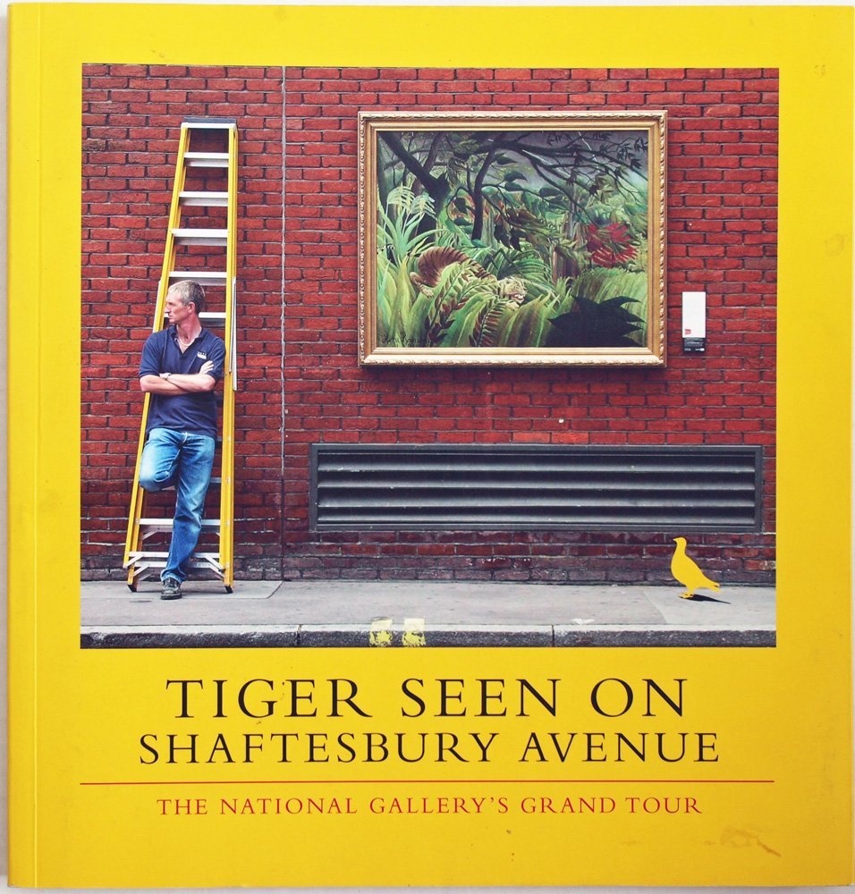 Tiger Seen on Shaftesbury Avenue: The National Gallery's Grand Tour,Used