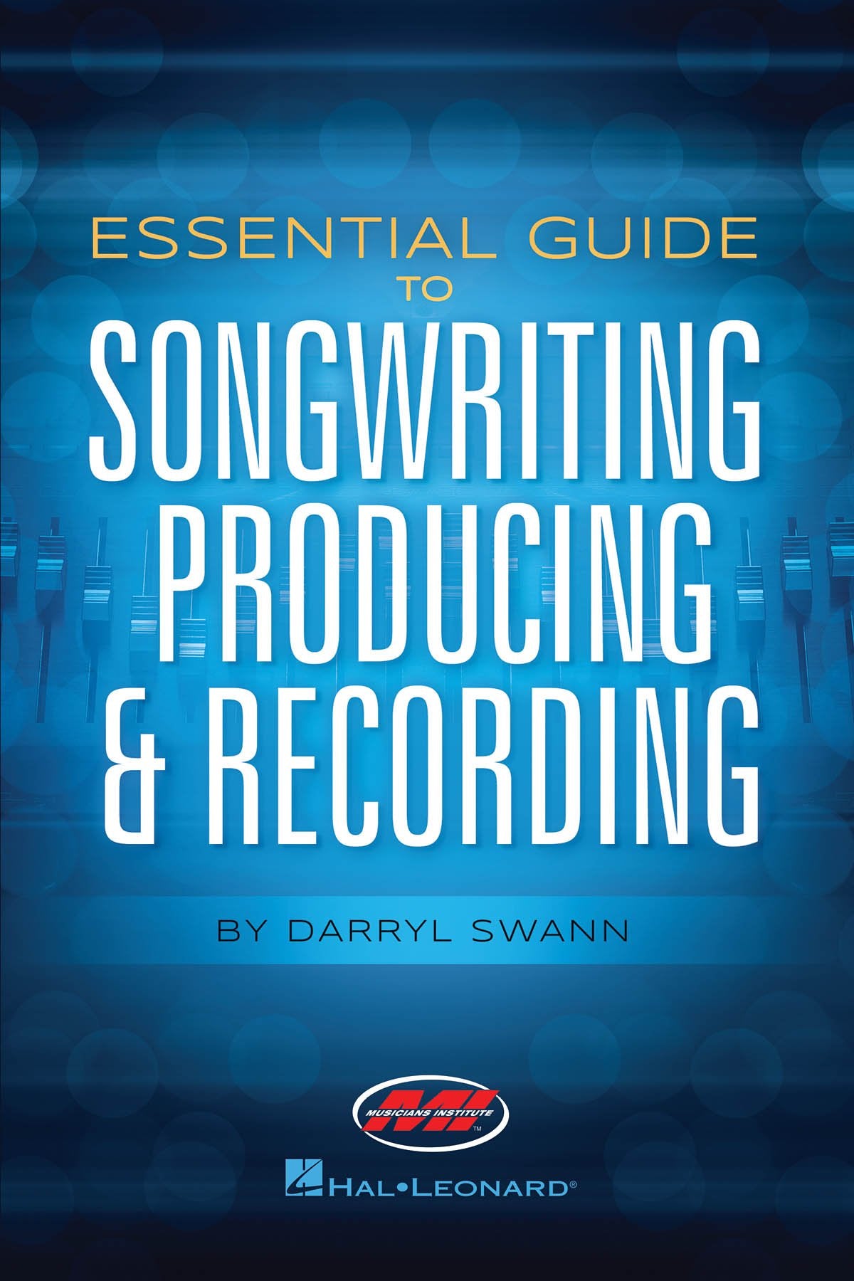 Essential Guide to Songwriting, Producing & Recording,Used